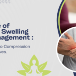 The Importance of Compression in Swelling and Edema Management: A Comprehensive Guide to Compression Garments and Knee Sleeves